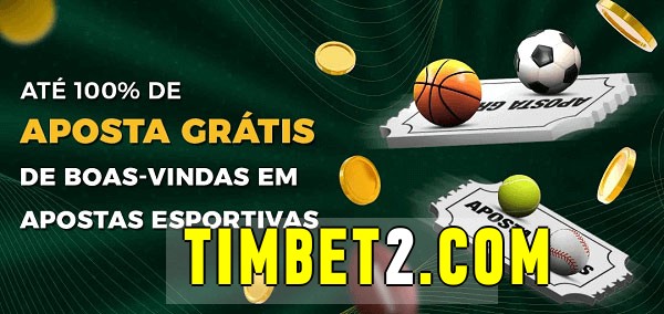 timbet bet Ate 100% de Aposta Gratis